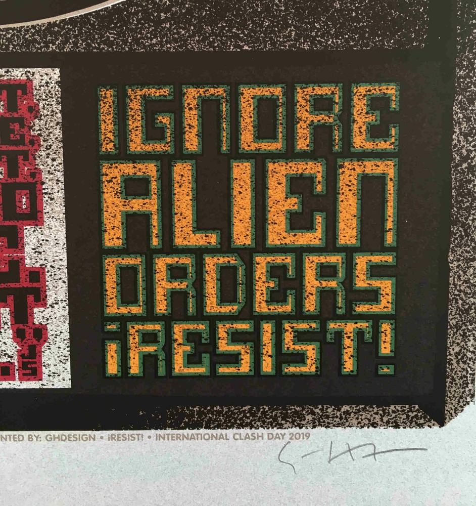 Int'l Clash Day 2019 Poster Ignore Alien Orders RESIST! Hand Signed Gary Houston