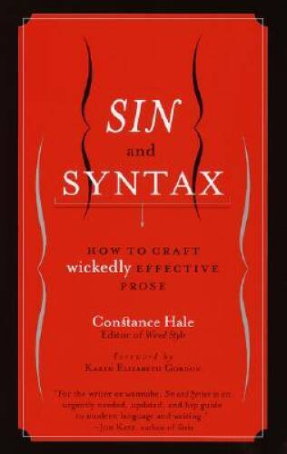 Sin and Syntax: How to Craft Wickedly Effective Prose - Paperback - GOOD