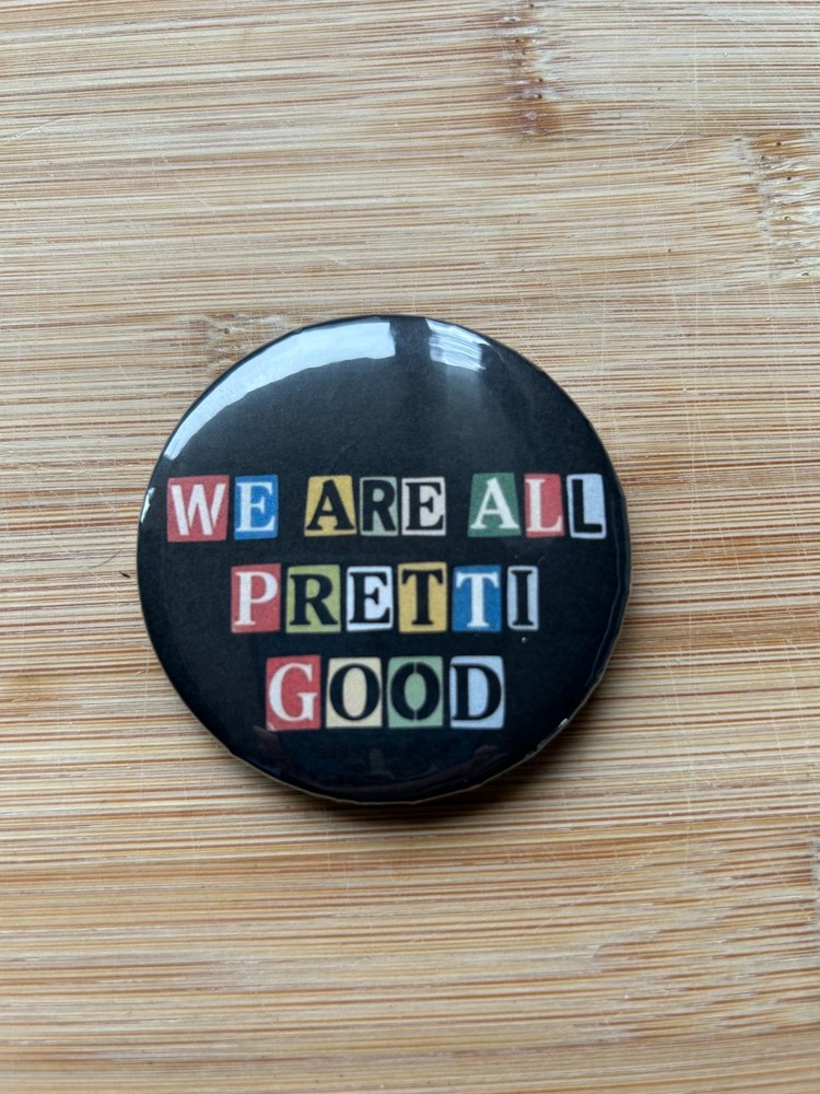 We Are All Pretti Good Pin Button - Ice Protest Support for Justice