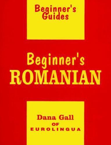 Beginner's Romanian (Beginner's Guide) by Dana Gall