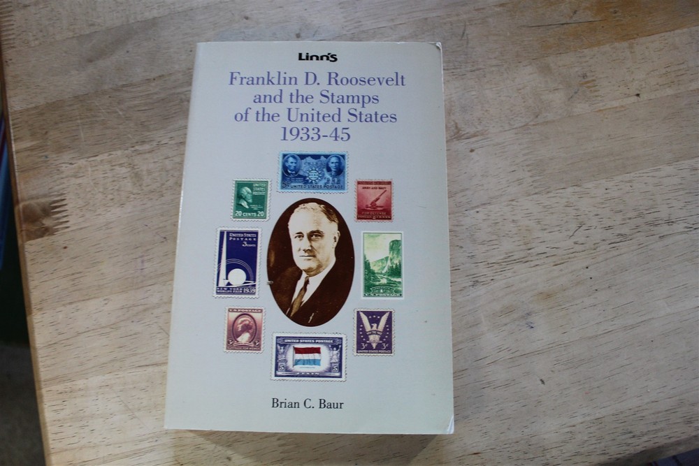 FRANKLIN D ROOSEVELT AND THE STAMPS OF THEUNITED STATES 1933-45 BAUR 1993