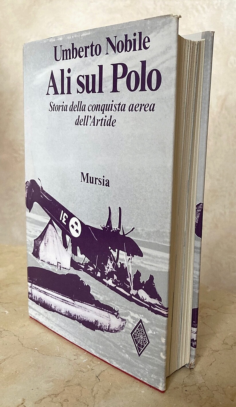 ARCTIC EXPL. ALI SUL POLO Storia della conquista aerea SIGNED U. NOBILE BOOK