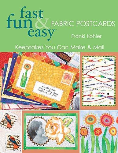 Fast Fun & Easy Fabric Postcards: Keepsakes You Can Make & Mail - GOOD