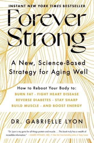 Forever Strong: A New, Science-Based Strategy for Aging Well - Hardcover - GOOD