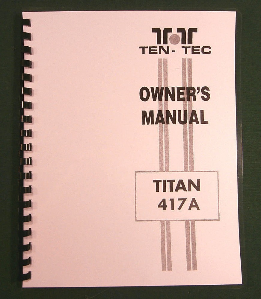 TenTec Titon III Model 417A Operator's Manual, comb bound & plastic covers!