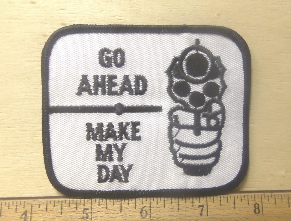 Go Ahead - Make My Day Embroidered Patch