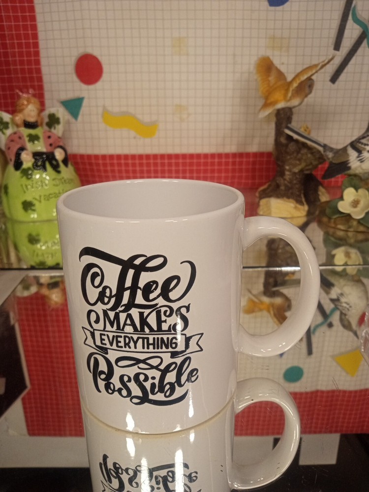 "Coffee Makes Everything Possible" White Coffee Mug