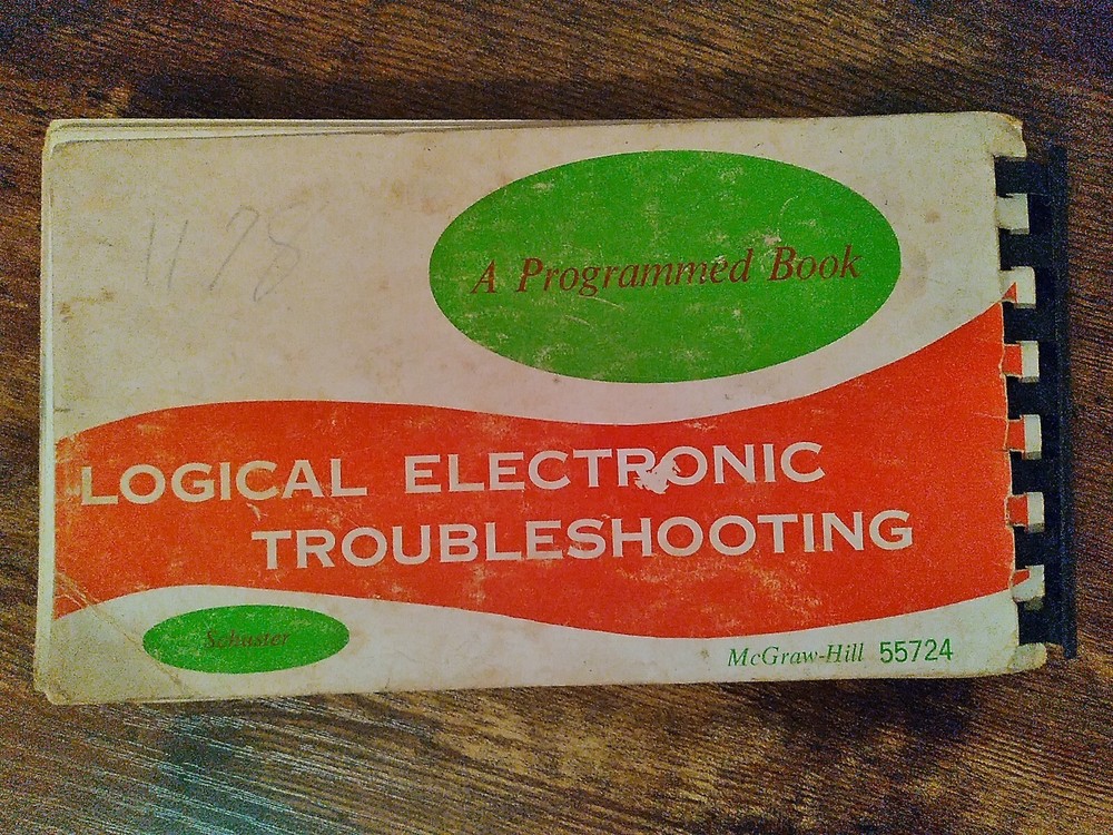 LOGICAL ELECTRONIC TROUBLESHOOTING A PROGRAMMED BOOK Schuster McGraw-Hill 1963