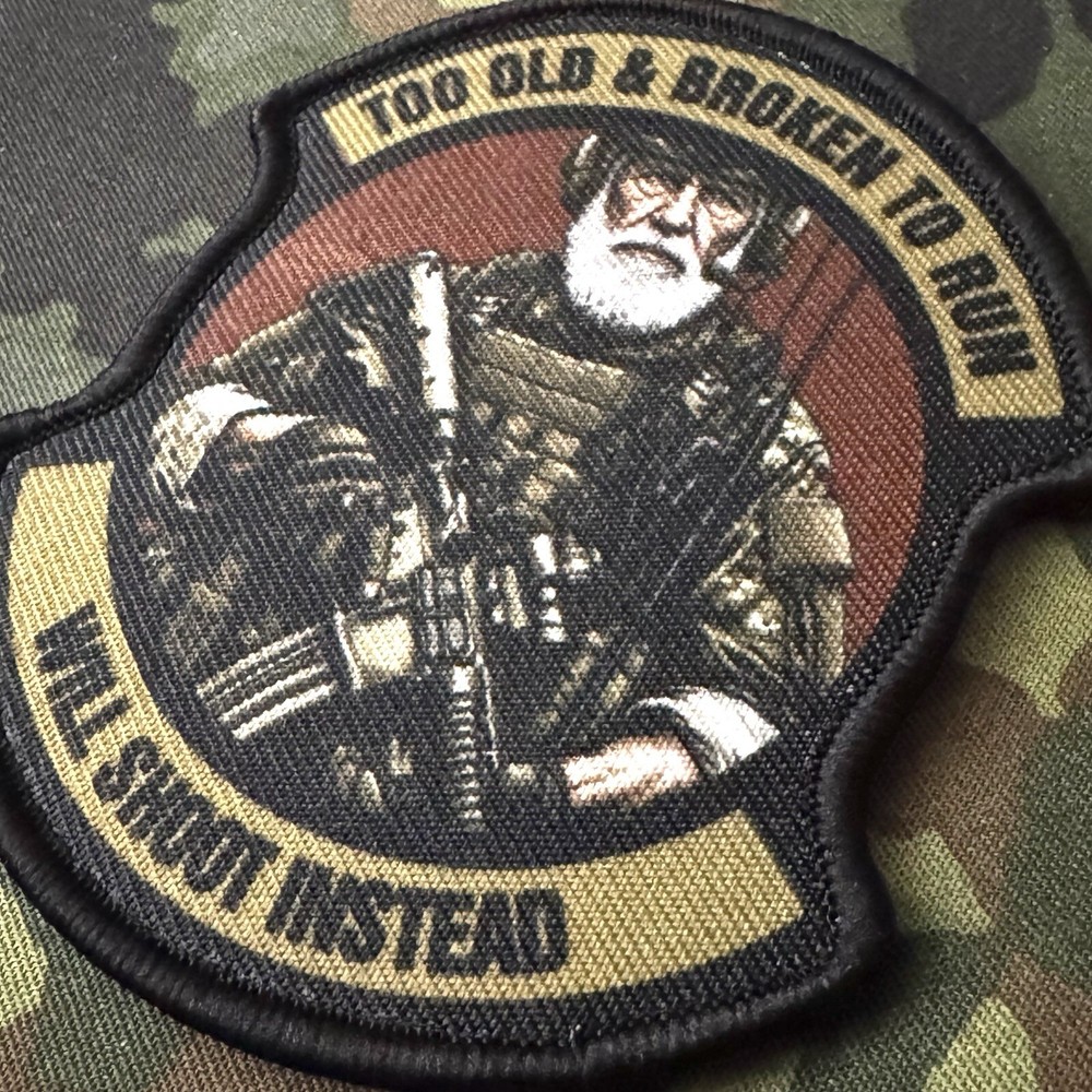 TOO OLD & BROKEN TO RUN, WILL SHOOT INSTEAD Printed Morale Patch Hook/Loop Back