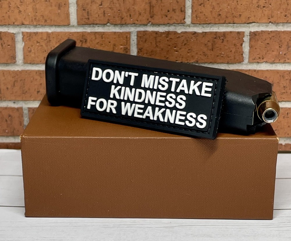 PVC Tactical Morale Patch - Don't Mistake Kindness for Weakness Patch, Gun Patch