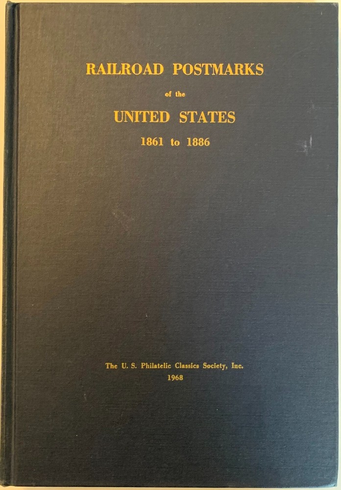 Railroad Postmarks of the United States, 1861-1886, Towle and Meyer, 1968