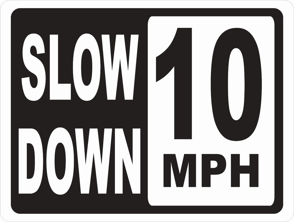 Slow Down 10 MPH Sign. Size Options.