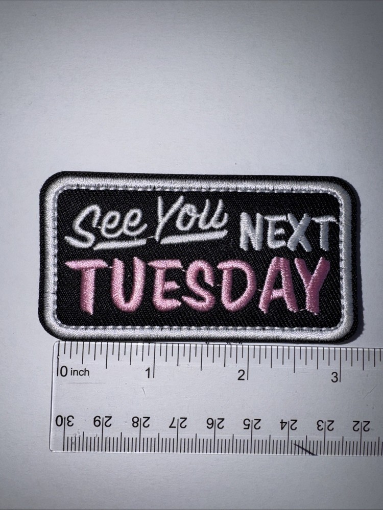 SEE YOU NEXT TUESDAY Morale Patch Hook and Loop Patch