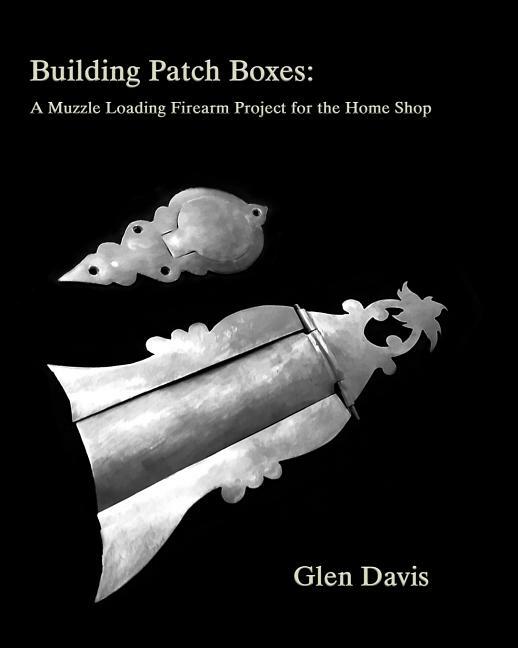 Building Patch Boxes Book~Muzzle Loading Firearm Project for the Home Shop