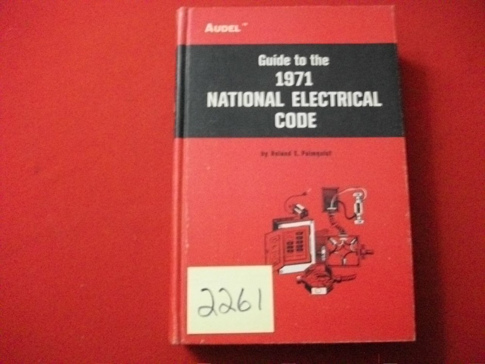 1971 AUDEL GUIDE TO THE NATIONAL ELECTRICAL CODE-BY ROLAND E. PALMQUIST COLLECT+