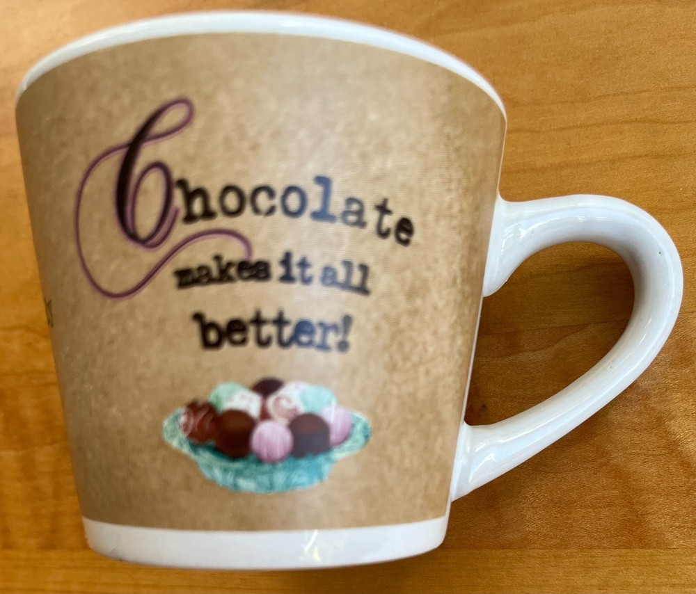 V & S Houseware - "Chocolate Makes It All Better" - Small Coffee Tea Cup Mug