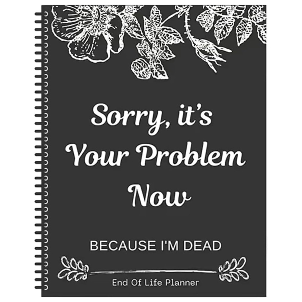 Sorry, It's Your Problem Now Because I'm Dead, Interesting Notebooks Black