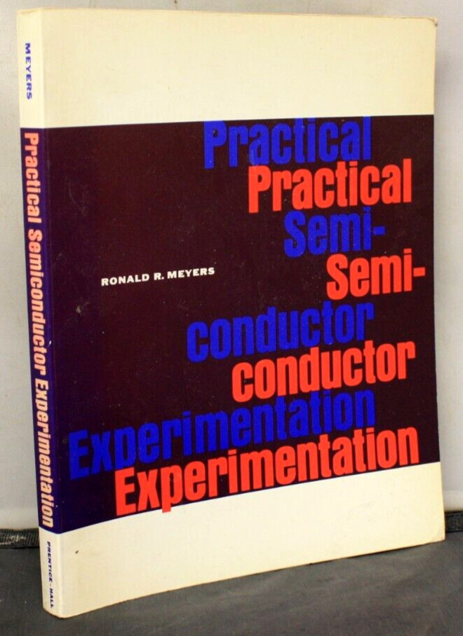 PRACTICAL SEMI-CONDUCTOR EXPERIMENTATION 1968 Ronald R Meyers