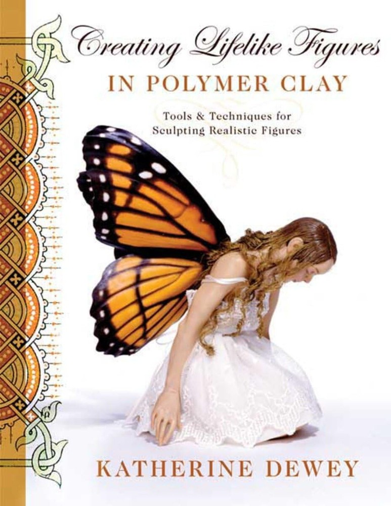 Creating Lifelike Figures in Polymer Clay - Tools and Techniques-Katherine Dewey