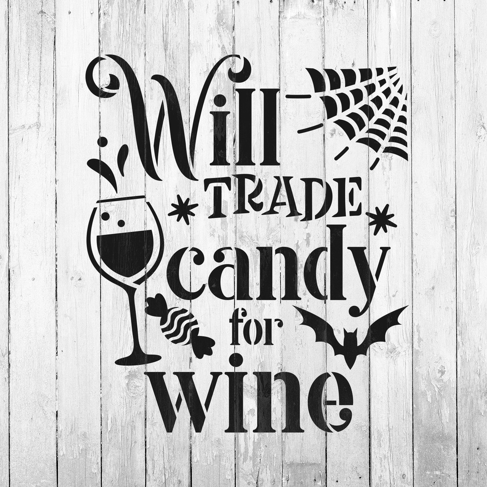 Will Trade Candy For Wine Stencil - Reusable Stencils for DIY Projects