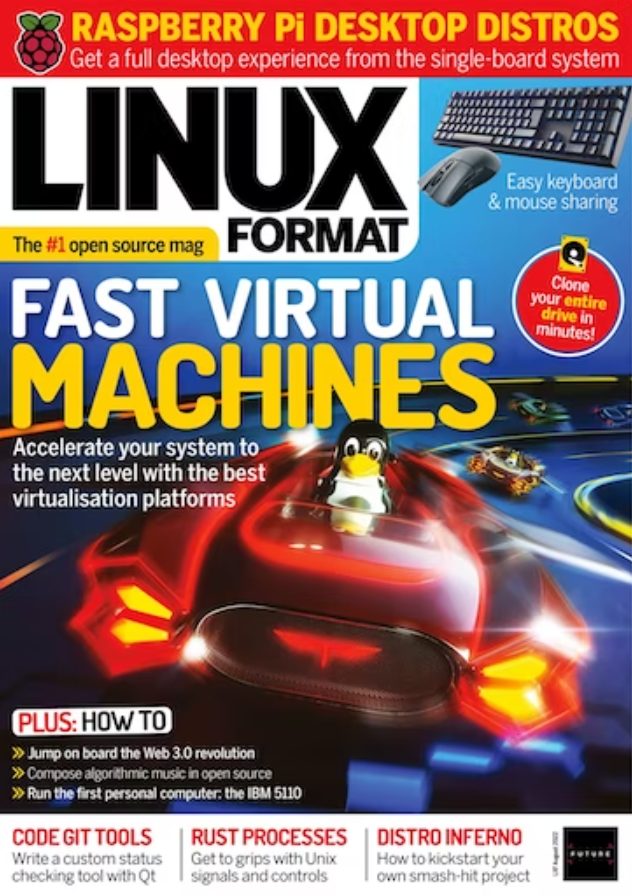 LINUX FORMAT MAGAZINE | AUG 2022 #291 | FAST VIRTUAL MACHINES