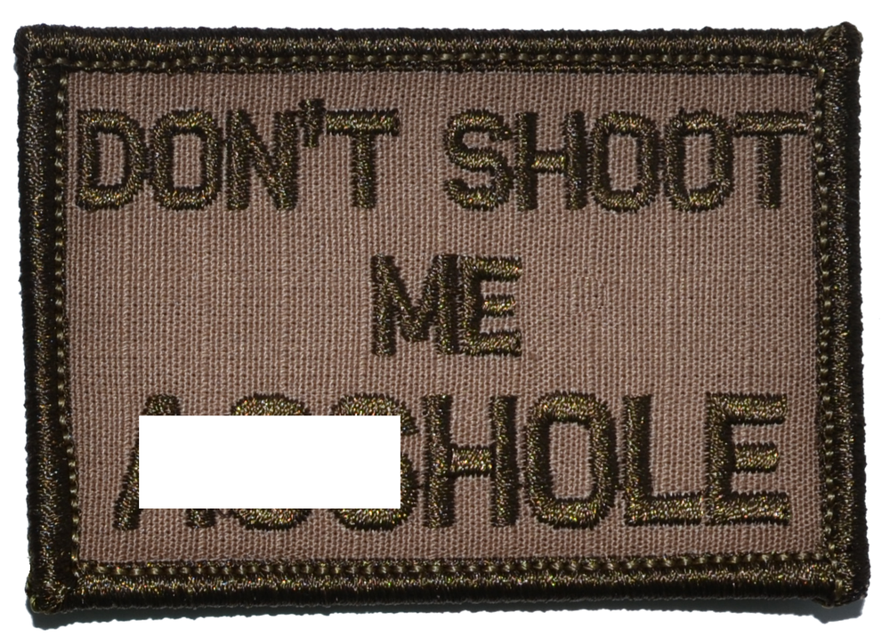 Don't Shoot Me A**hole - 2x3 Military/ Patch Hook Backing