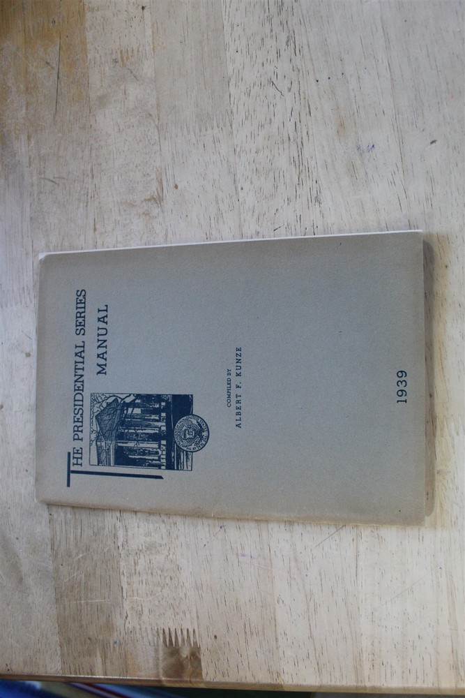 THE PRESIDENTIAL SERIES MANUAL - ALBERT F KUNZE 1939