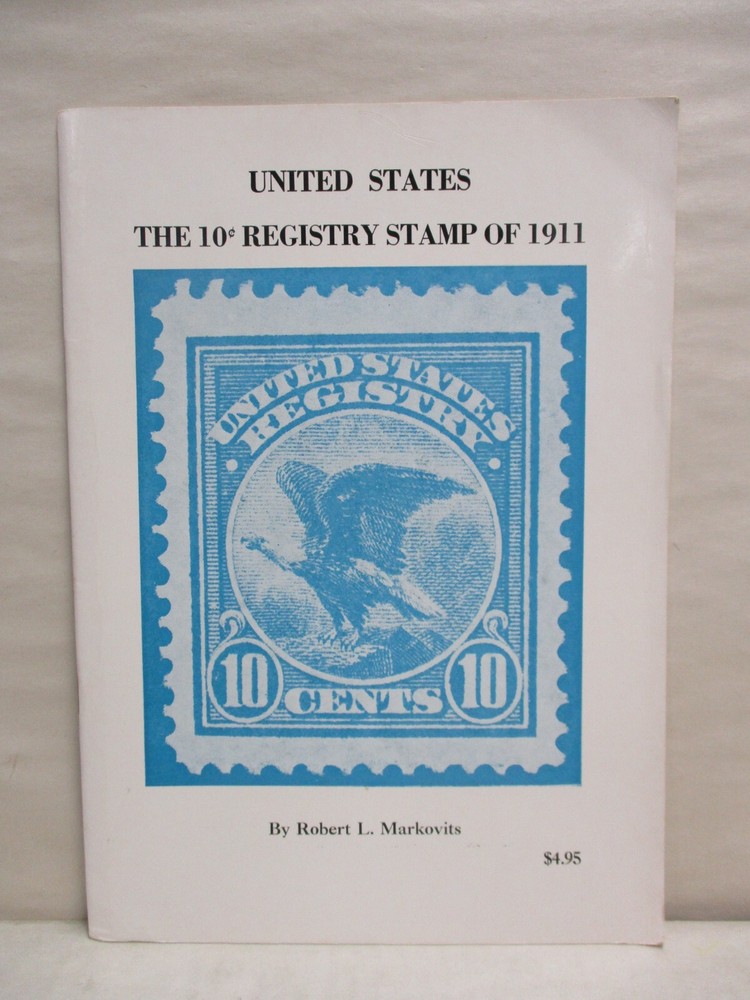 United States The 10 Cent Registry Stamp of 1911 by Robert L. Markovits 1973