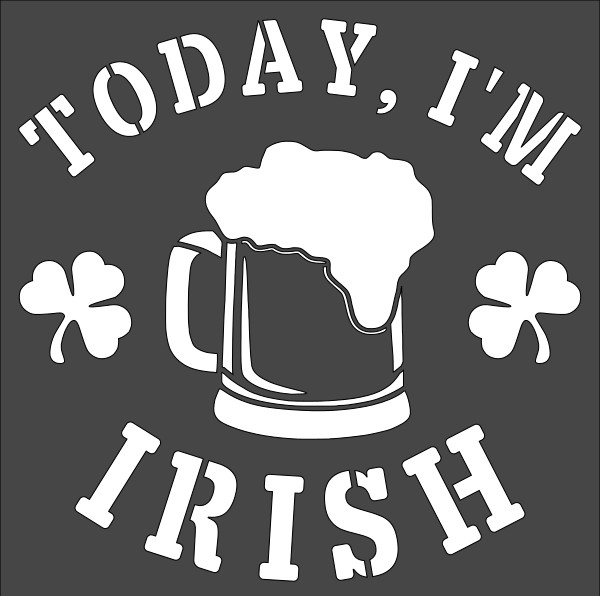 1- 8x8 inch Custom Cut Stencil, (NC-7) Today I'm Irish