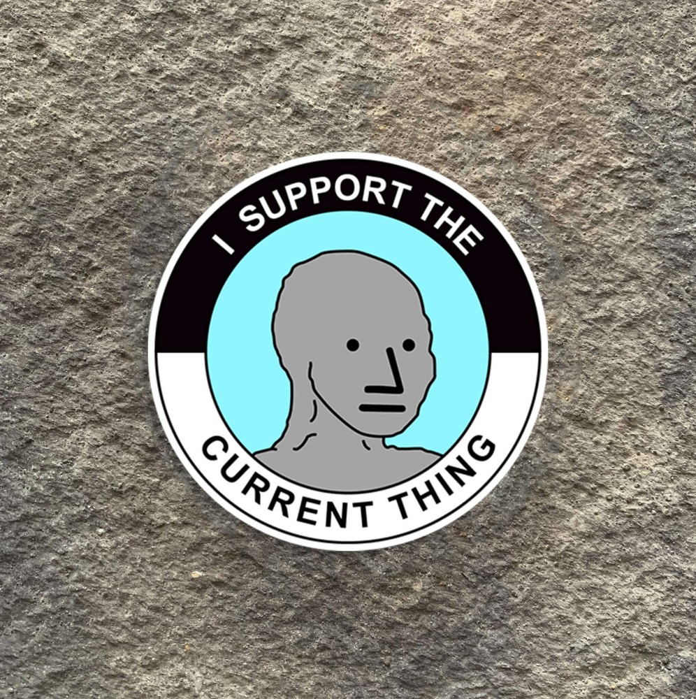I support the current thing Vinyl Decal