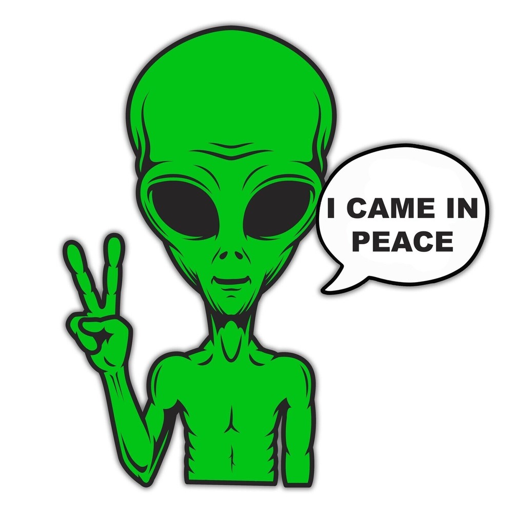 I Come in Peace Alien Sticker Decal
