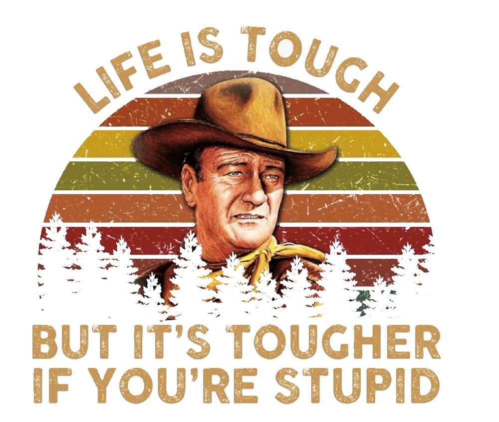 John wayne life is hard Sticker Decal XV