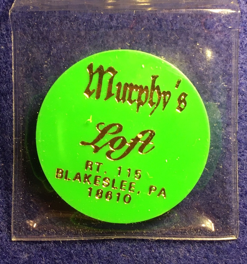 “MURPHY’S LOFT” ~ Blakeslee, Pa ~ good for ? in trade, token E832