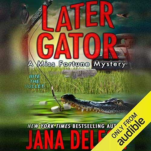 🔥💿︎ AUDIOBOOK 💿🔥 Later Gator by Jana DeLeon