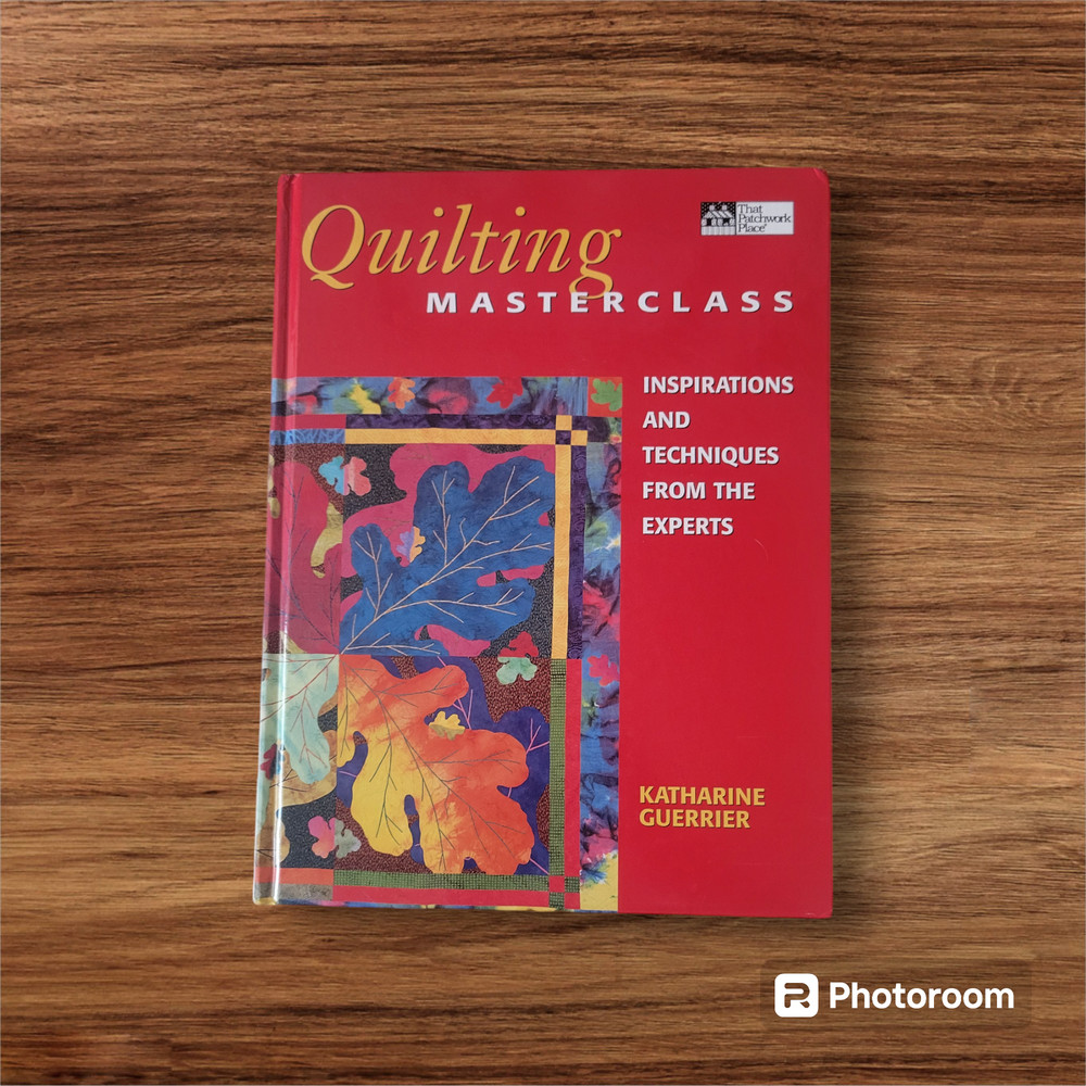 Quilting Masterclass Katherine Guerrier That Patchwork Place Book