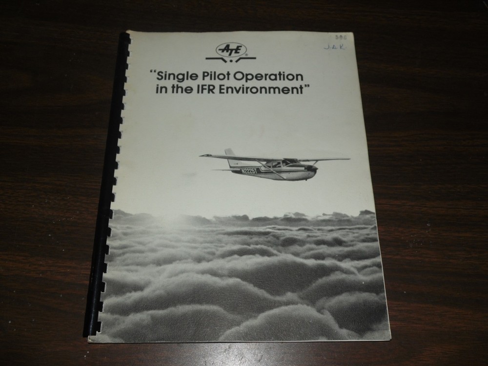 Single Pilot Operation in the IFR Environment Instrument Pilot Proficiency
