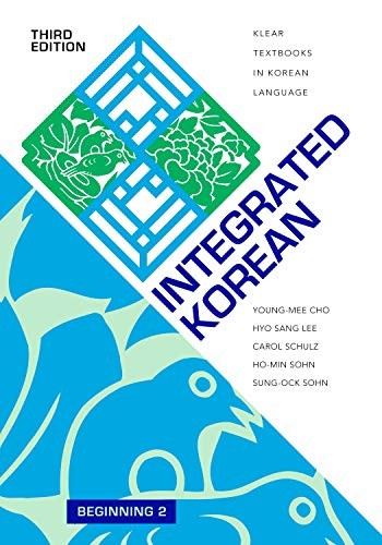 INTEGRATED KOREAN: BEGINNING 2, THIRD EDITION (KLEAR By Young-mee Yu Cho & Hyo