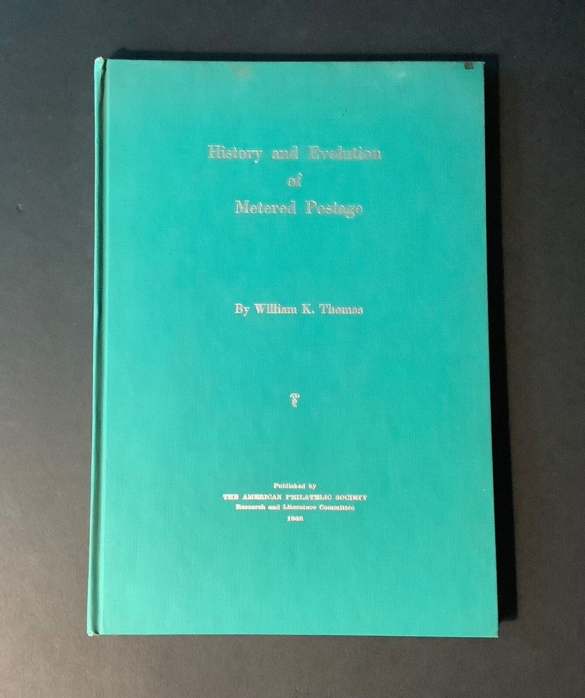 HISTORY AND EVOLUTION OF METERED POSTAGE by William K. Thomas APS 1962 HC