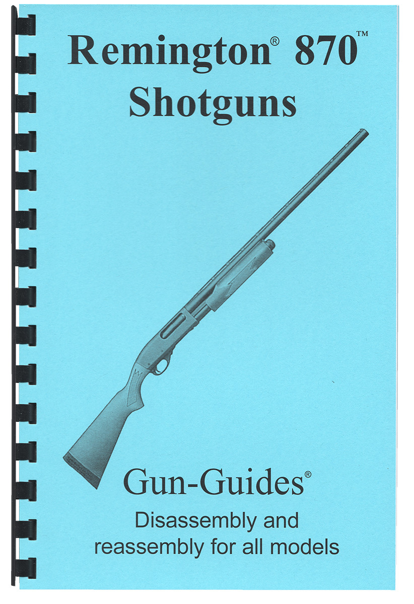 Remington 870 Shotgun Manual Disassembly & Reassembly Gun-Guides® Step-by-Step