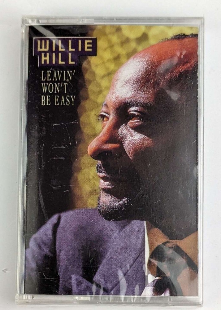 NEW CASSETTE TAPE: WILLIE HILL - Leavin Won't Be Easy