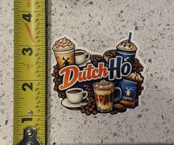 Dutch Bros Sticker "Dutch Ho" Because one Dutch Bros a day is never enough