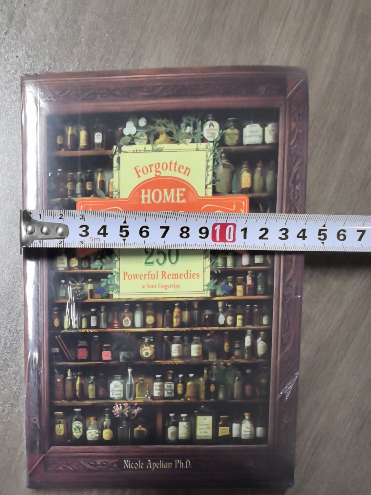 Forgotten Hom- Apσthecary:250-Powerful Remedies By Nicole Apelian=PhD