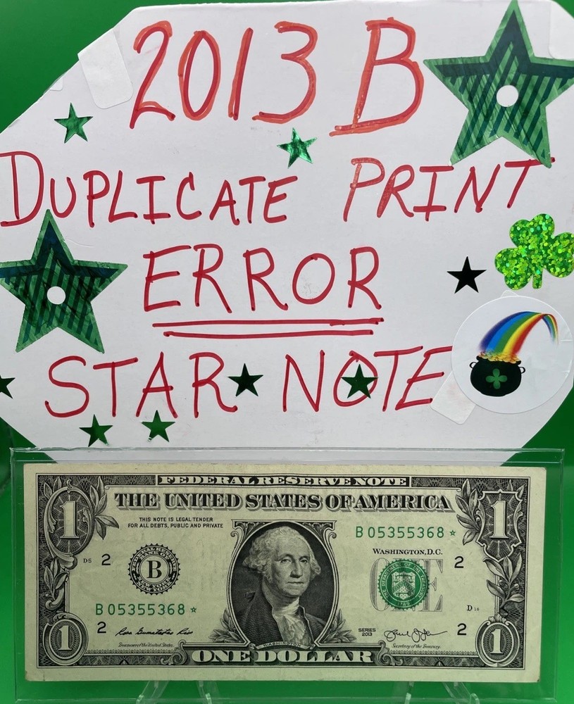 2013 B Duplicate Print ⭐️ STAR NOTE ERROR $1 Serial Number B05355368* D/C Print