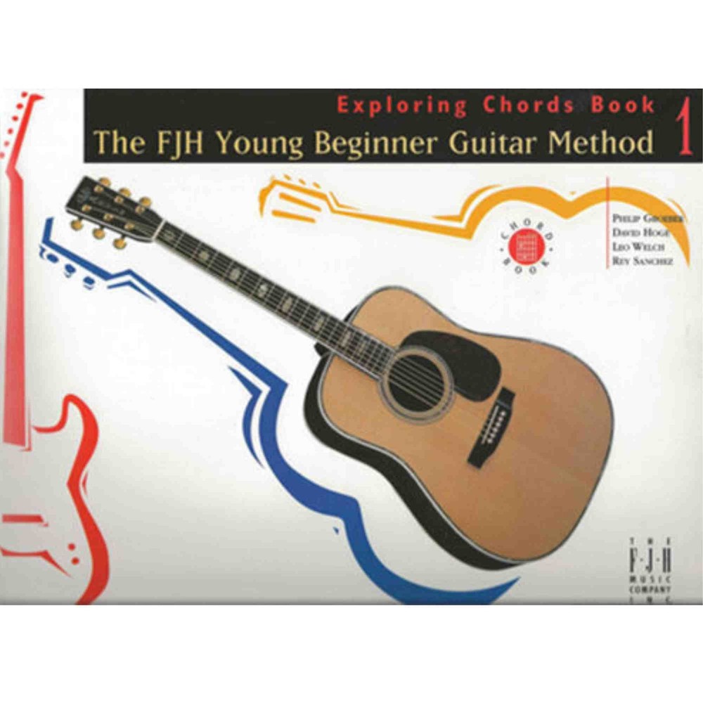 The FJH Young Beginner Guitar Method, Exploring Chords Book 1