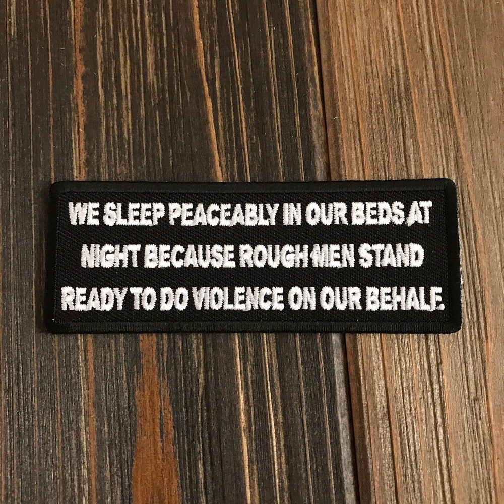 Rough Men Stand Ready To Do Violence On Our Behalf Patch