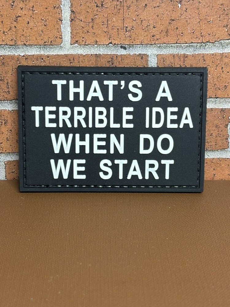 PVC Tactical Morale Gun Patch - That's A Terrible Idea When Do We Start Patch