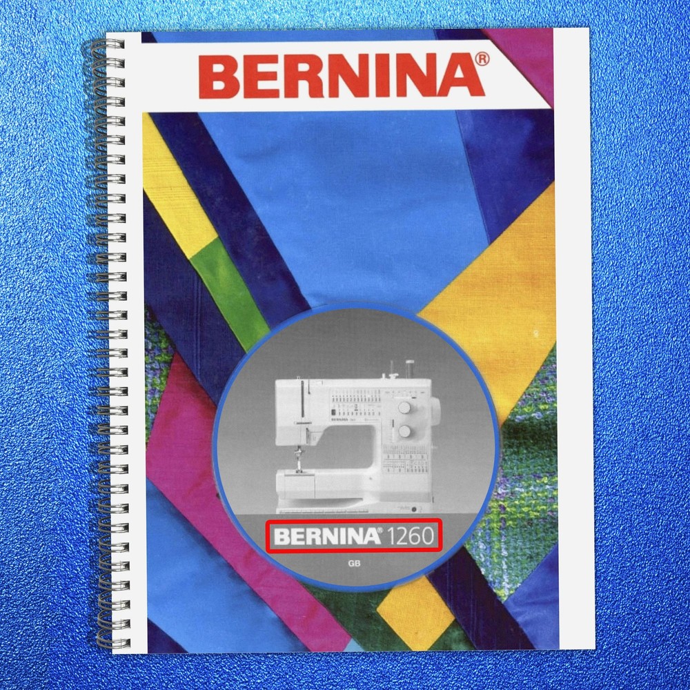 BERNINA 1260 Sewing Machine User Manual - EXTRA-DUTY WIRE BOUND - ROBUST COVERS