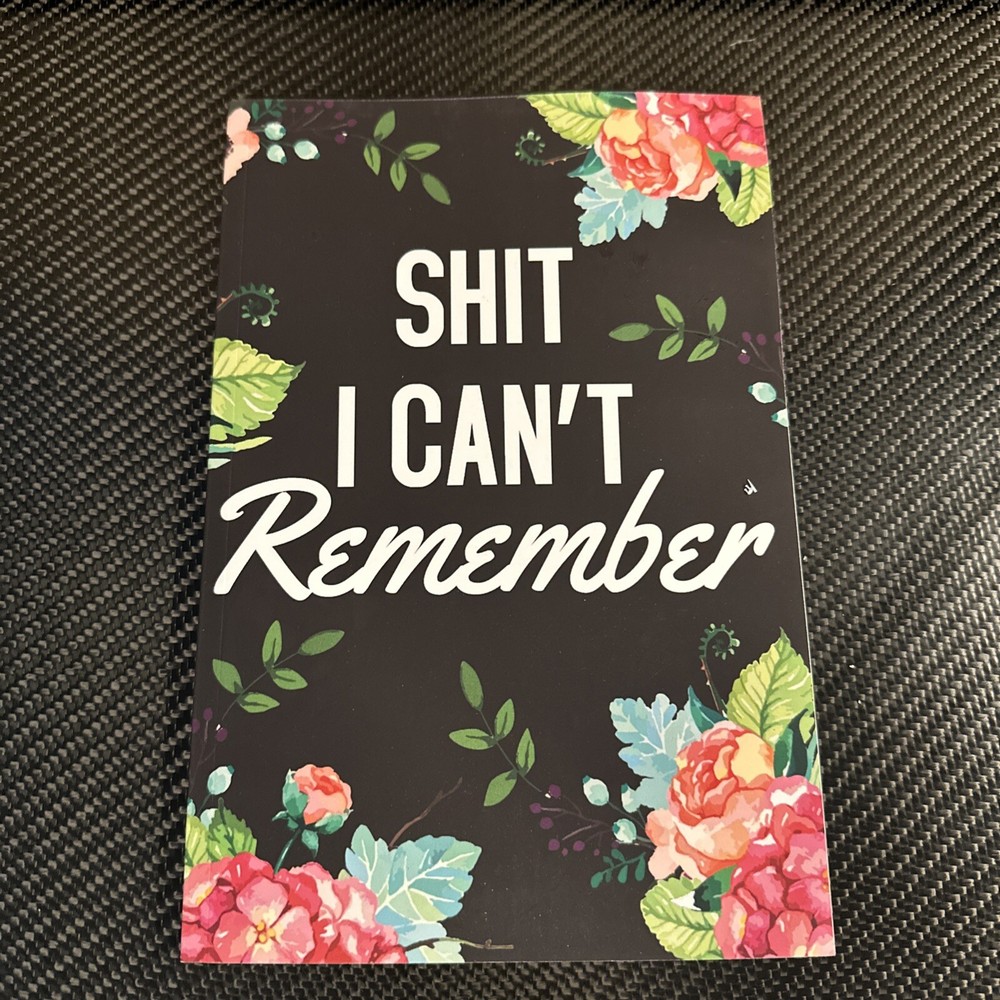 Sh&t I can’t Remember Notebook Journal