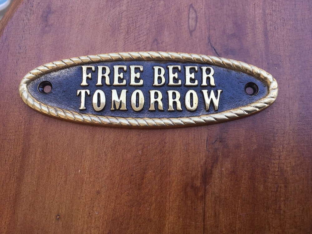 "free beer tomorrow " sign solid heavy aged brass funny aged man cave cast