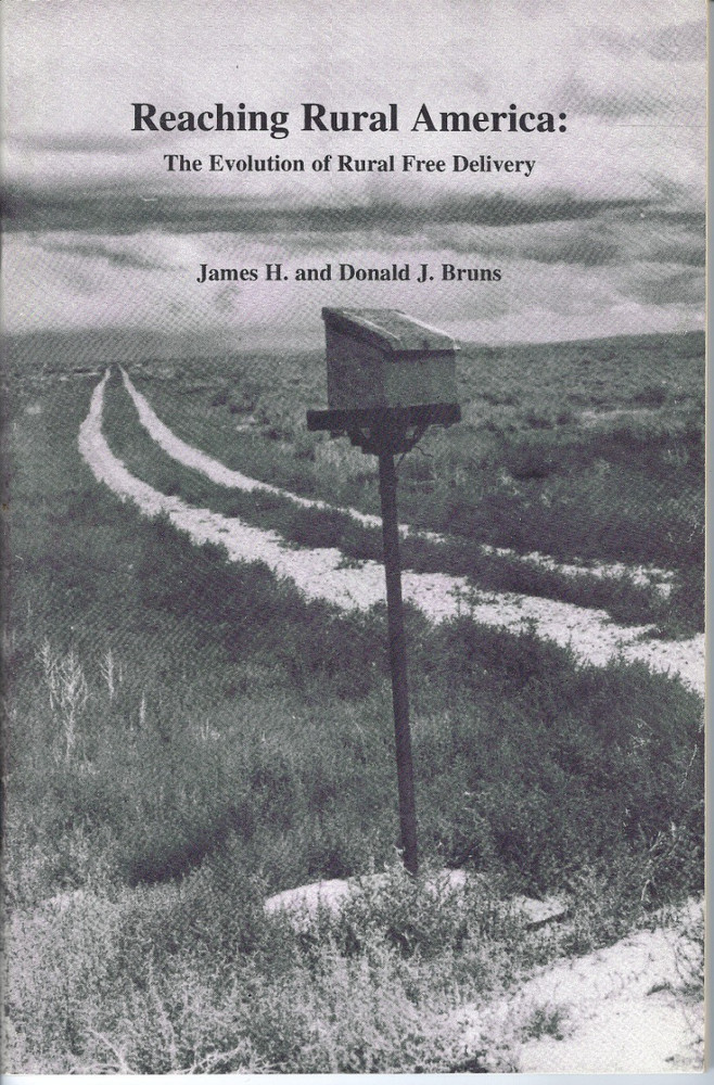 Reaching Rural America Evolution Rural Free Delivery James & Donald Bruns 1998